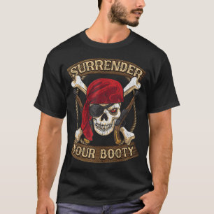 Talk Like A Pirate Day Surrender Your Booty  T-Shirt