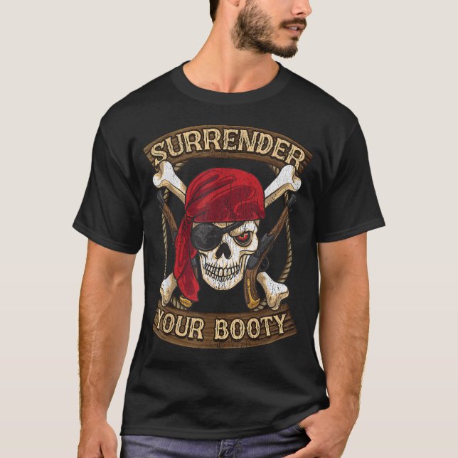 Talk Like A Pirate Day Surrender Your Booty  T-Shirt (Front)