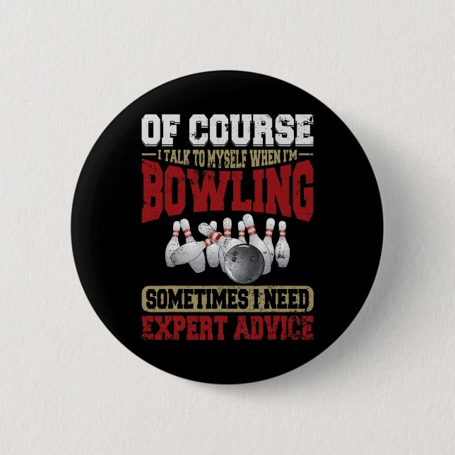 Talk Myself When Bowling Need Expert Advice Ten Pi 6 Cm Round Badge (Front)