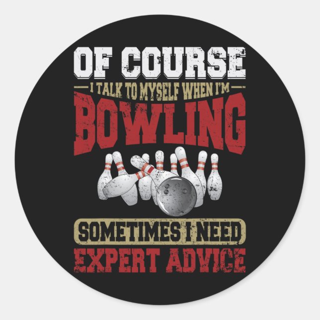 Talk Myself When Bowling Need Expert Advice Ten Pi Classic Round Sticker (Front)