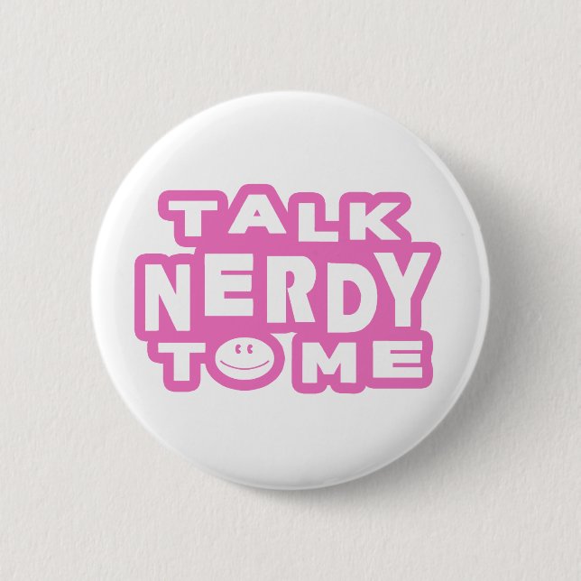 Talk Nerdy To Me 6 Cm Round Badge (Front)