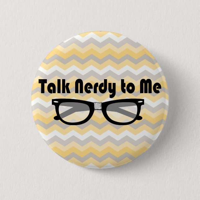 Talk Nerdy To Me 6 Cm Round Badge (Front)