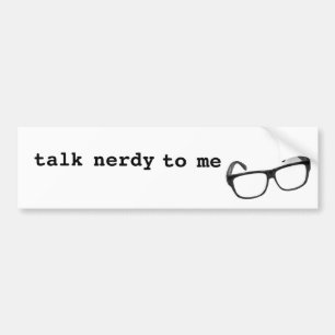 Talk Nerdy to Me Bumper Sticker