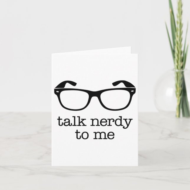 Talk Nerdy To Me  Card (Front)