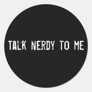 Talk nerdy to me classic round sticker