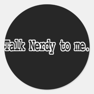 talk nerdy to me classic round sticker