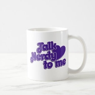 Talk Nerdy to me Coffee Mug