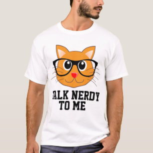 TALK NERDY TO ME, Funny Cat T-shirts