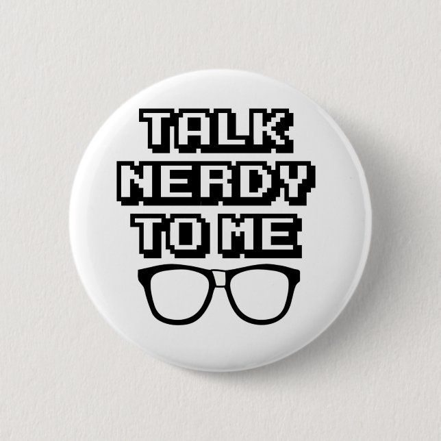 Talk Nerdy To Me - Funny Quote 6 Cm Round Badge (Front)