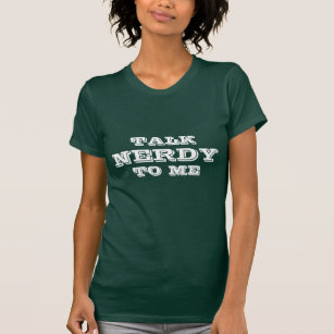 Talk Nerdy To Me   Funny tee shirt for women