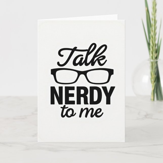 Talk Nerdy To Me Greeting Card (Front)