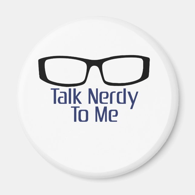 Talk Nerdy To Me Magnet (Front)