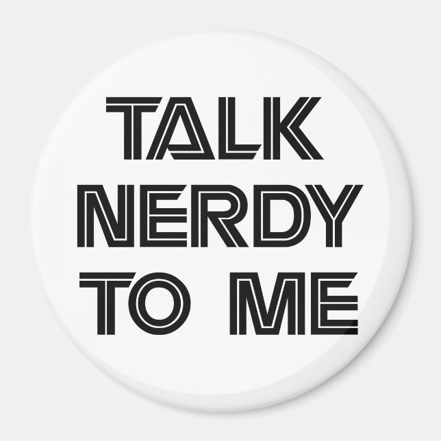 Talk Nerdy to Me Magnet (Front)