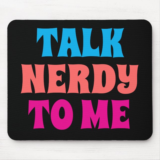 TALK NERDY TO ME MOUSE MAT (Front)