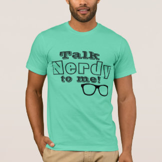 Talk Nerdy to me T-Shirt