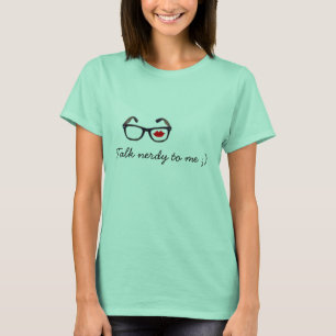 Talk nerdy to me ;) T-Shirt