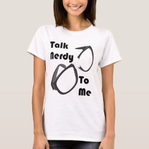 Talk Nerdy to me T-Shirt