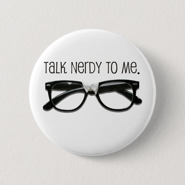 Talk Nerdy To Me with Glasses 6 Cm Round Badge (Front)