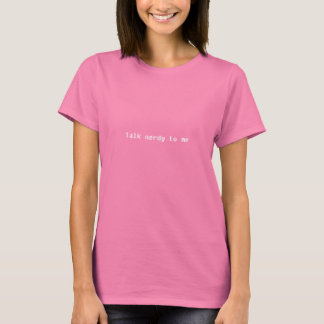 Talk Nerdy to Me Women's Tee