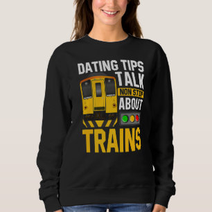 Talk Nonstop About Trains Railroad Train Engineer Sweatshirt