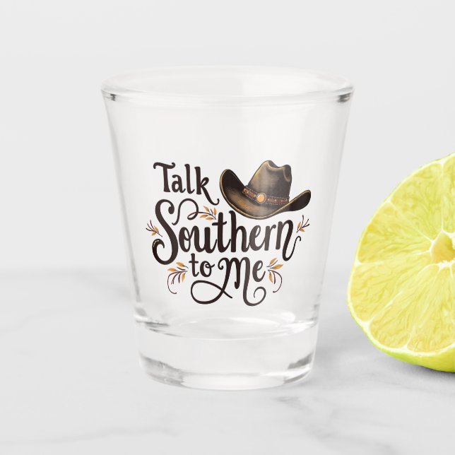 Talk Southern to Me Funny Cowboy Hat Western   Shot Glass (Front)