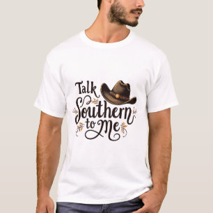 Talk Southern to Me Funny Cowboy Hat Western   T-Shirt