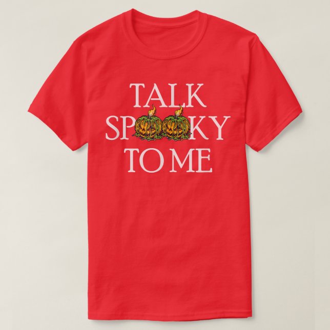 Talk Spooky to Me - Funny Halloween  T-Shirt (Design Front)
