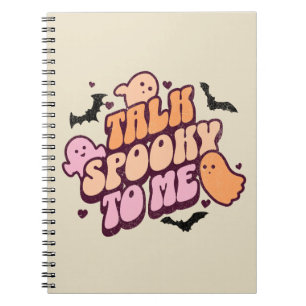 Talk spooky to me notebook