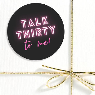 Talk THIRTY To Me 30th Birthday Party Neon Pink Classic Round Sticker