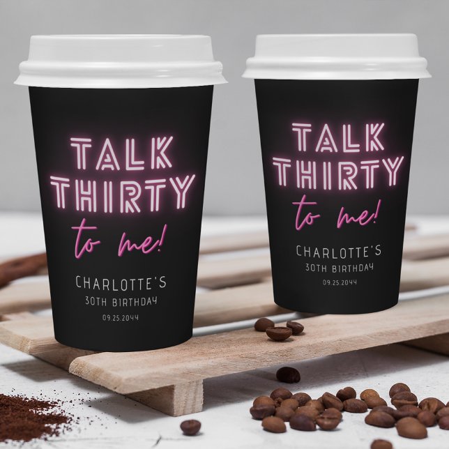 Talk THIRTY To Me 30th Birthday Party Neon Pink Paper Cups (Creator Uploaded)