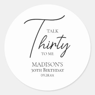 Talk Thirty To Me 30th Black & White Birthday Classic Round Sticker