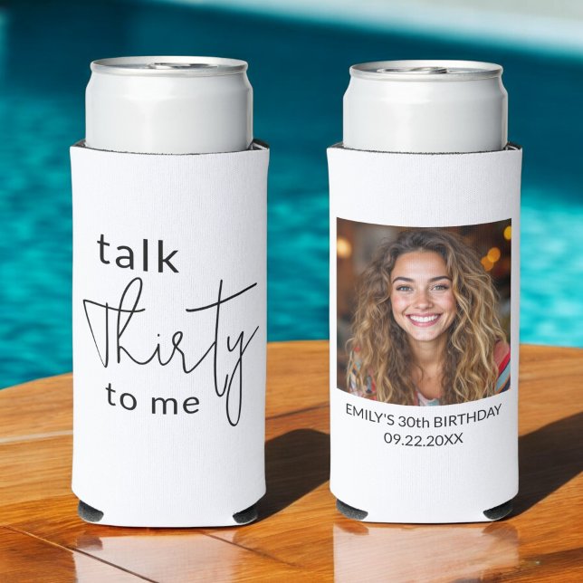 Talk Thirty to Me 30th Photo Birthday Party Seltzer Can Cooler (Creator Uploaded)