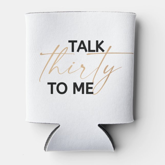 Talk thirty to me  can cooler (Front)