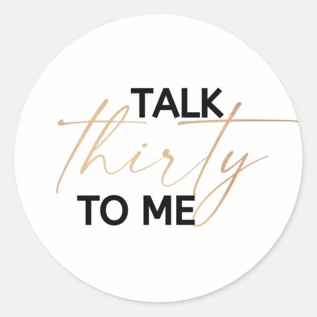 Talk thirty to me classic round sticker (Front)
