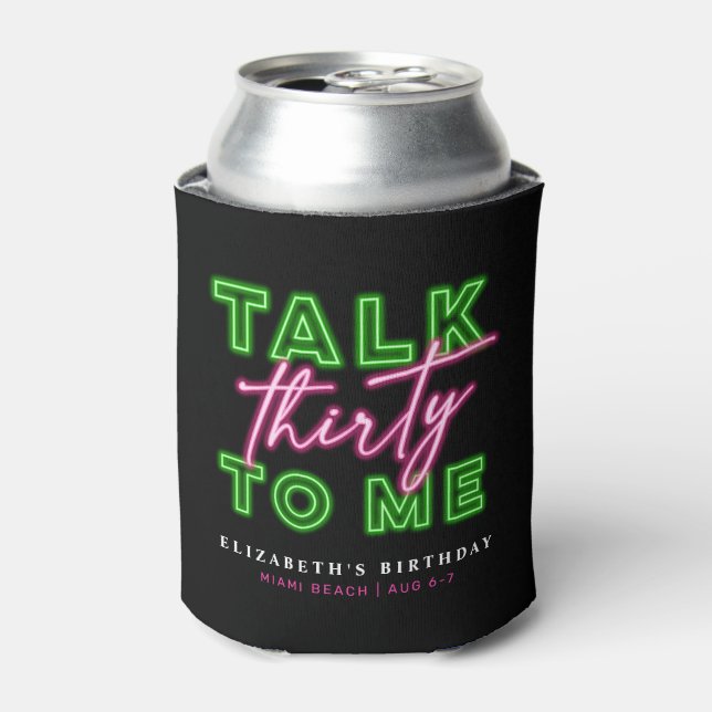 Talk Thirty To Me Dirty 30 Neon Green & Pink Can Cooler (Can Front)