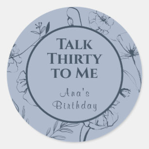 Talk Thirty To Me Dusty Blue and Navy Floral Favou Classic Round Sticker