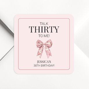 Talk Thirty to Me Pink Girly bow 30th Birthday Square Sticker