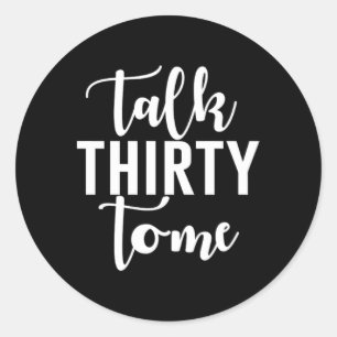 Talk Thirty To Me Saying Classic Round Sticker