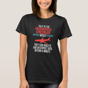 Talk To Aerospace Engineer Rocket Engineering Grap T-Shirt