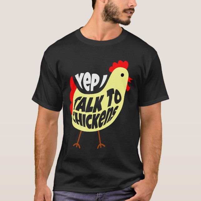Talk To Chickens For Chicken   T-Shirt (Front)