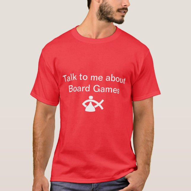 Talk to me about board games shirt (Front)