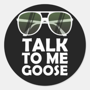 Talk To Me Goose Glasses Funny Quotes Classic Round Sticker