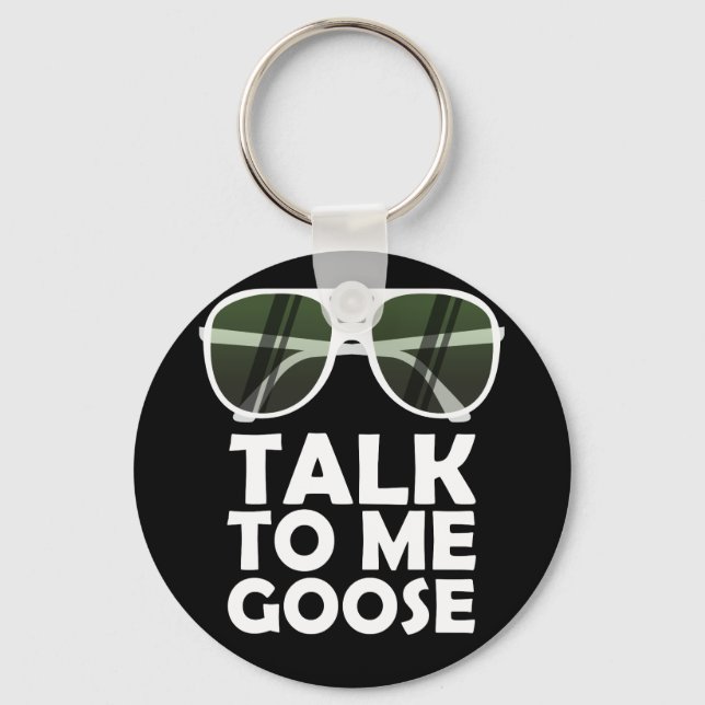 Talk To Me Goose Glasses Funny Quotes Key Ring (Front)