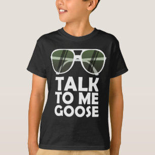 Talk To Me Goose Glasses Funny Quotes T-Shirt
