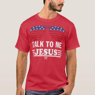 Talk To me Jesus Glasses US Flag T-Shirt