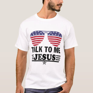 Talk To me Jesus Glasses US Flag T-Shirt