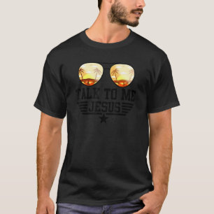 Talk To Me Jesus Glasses Usa Flag Christian Sungla T-Shirt