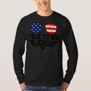 Talk To Me Jesus Glasses Usa Flag Christian Sungla T-Shirt