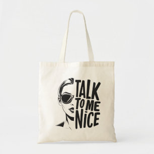Talk to Me Nice Budget Tote Bag