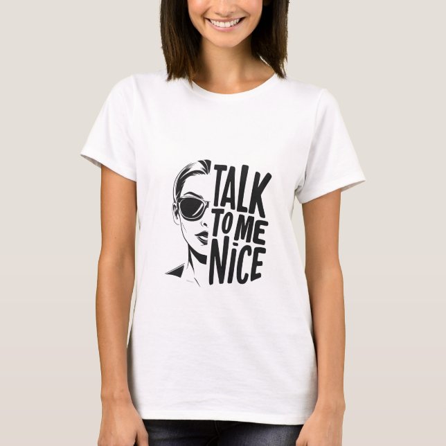 Talk To Me Nice Women´s Basic T Shirt (Front)